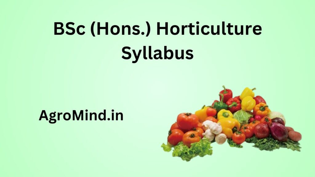 BSc (Hons) Horticulture Syllabus, All Semesters - AgroMind