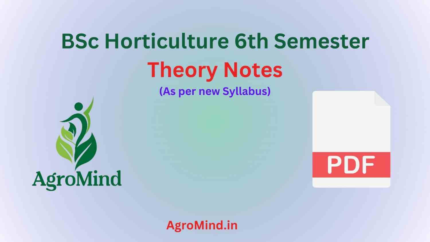 BSc Horticulture 6th Semester Detailed Theory Notes, AgroMind