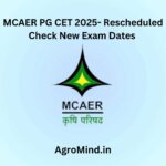 MCAER PG CET 2025 Exam Rescheduled, AgroMind
