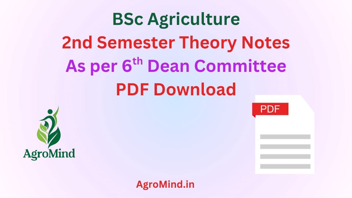 BSc Agriculture 2nd Semester Detailed Theory Notes as Per 6th Dean Committee, AgroMind